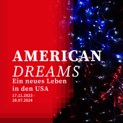Das Bild zeigt das Ausstellungsplakat. Darauf zu sehen sind rote und blaue Leuchtröhren mit roten Schichtungen und dem Titel der Ausstellung: American Dreams. Ein neues Leben in den USA sowie die Dauer der Ausstellung.