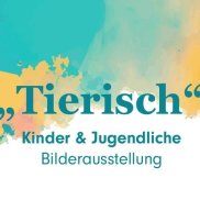 Anzeige des Flyers der Ausstellung "Tierisch"