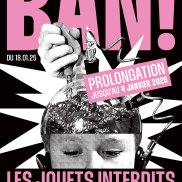Exposition BAN ! Les jouets interdits