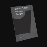 Bianca Pedrina, "Pompei, Pompeii" Bianca Pedrina, "Pompei, Pompeii"