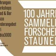Museumsfest Grafik für das Museumsfest, mit den Aktivitäten die es an zwei Tagen gibt, dem genauen Datum und dem Jubiläumslogo "100 jahre Sammeln, Forschen Staunen" Weisse Schrift auf braun-goldigem Hintergrund