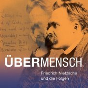 Übermensch – Friedrich Nietzsche und die Folgen Übermensch – Friedrich Nietzsche und die Folgen