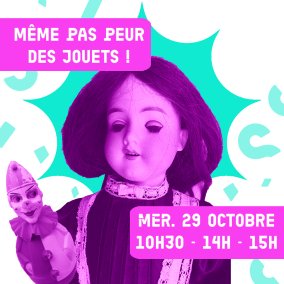 Visite même pas peur des jouets ! 
