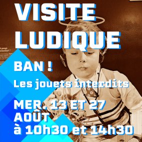 Exposition BAN ! Les jouets interdits