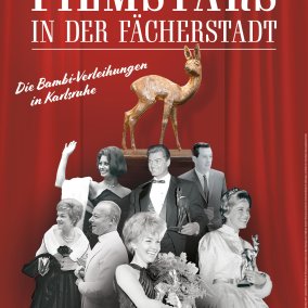 Filmstars in der Fächerstadt. Die Bambi-Verleihungen in Karlsruhe Plakat mit schwarz-weiß Fotografien von Filmstars vor rotem Vorhang. Über ihnen steht der goldene Bambi-Filmpreis in Form eines Rehkitz.