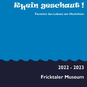 R(h)ein geschaut! Facetten des Lebens am Hochrhein