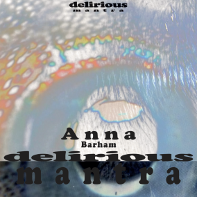 Anna Barham, delirious Mantra, Ausstellungsplakat, Foto: Anna Barham, Squid Eye, 2025