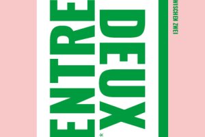 Entre Deux / Zwischen Zwei