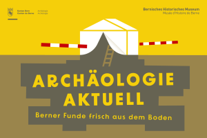 Archäologie aktuell Berner Funde frisch aus dem Boden