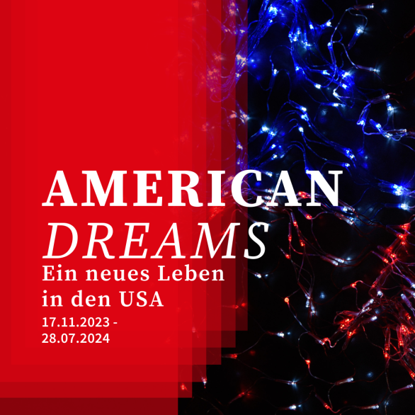 Das Bild zeigt das Ausstellungsplakat. Darauf zu sehen sind rote und blaue Leuchtröhren mit roten Schichtungen und dem Titel der Ausstellung: American Dreams. Ein neues Leben in den USA sowie die Dauer der Ausstellung.