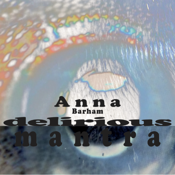 Anna Barham, delirious Mantra, Ausstellungsplakat, Foto: Anna Barham, Squid Eye, 2025